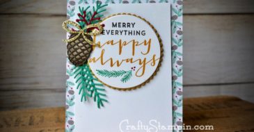Merry Everything Happy Always| Stampin Up Demonstrator Linda Cullen | Crafty Stampin’ | Purchase your Stampin’ Up Supplies | Suite Seasons Stamp Set | Pretty Pines Thinlits | Presents & Pinecones DSP