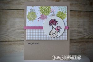 Hey, Chick | Stampin Up Demonstrator Linda Cullen | Crafty Stampin’ | Purchase your Stampin’ Up Supplies | Sale-a-bration Hey, Chick Stamp Set | Succulent Garden DSP