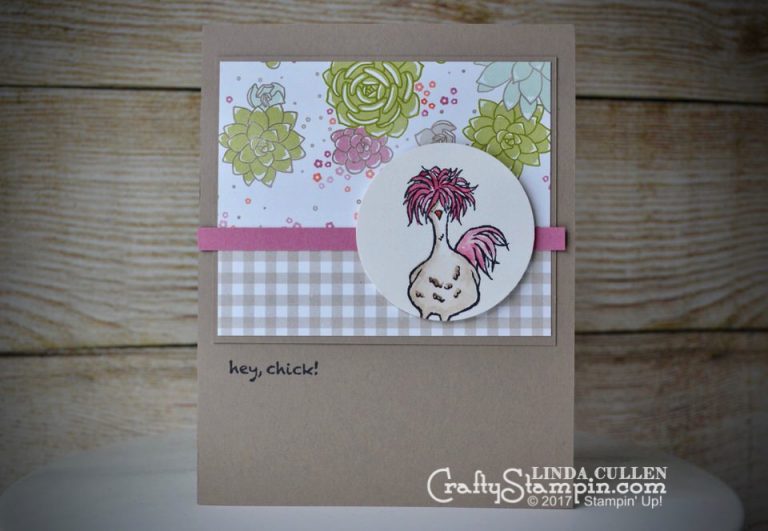 Hey, Chick | Stampin Up Demonstrator Linda Cullen | Crafty Stampin’ | Purchase your Stampin’ Up Supplies | Sale-a-bration Hey, Chick Stamp Set | Succulent Garden DSP