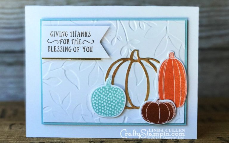 Pick a Pumpkin Giving Thanks | Stampin Up Demonstrator Linda Cullen | Crafty Stampin’ | Purchase your Stampin’ Up Supplies | Pick a Pumpkin Stamp Set | Basket of Wishes stamp set || Patterned Pumpkins thinlits | Layered Leaves Embossing Folder