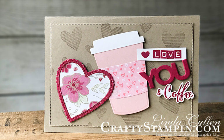 Meant to Be, Love You and Coffee | Stampin Up Demonstrator Linda Cullen | Crafty Stampin’ | Purchase your Stampin’ Up Supplies | Meant To Be Stamp Set | All My Love Designer Series Paper | Coffee Cafe stamp set | Labeler Alphabet stamp set | Make a difference stamp set | Be Mine Stitched Framelits | Celebrate You Thinlits | Coffee Cup Framelits | Stitched Rectangles Framelits