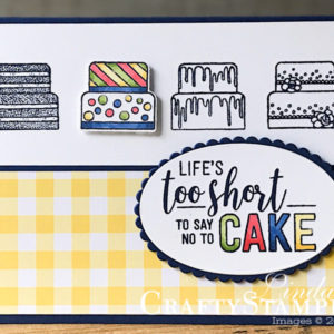 Piece of Cake Life is Too Short | Stampin Up Demonstrator Linda Cullen | Crafty Stampin’ | Purchase your Stampin’ Up Supplies | Piece of Cake Stamp Set | Amazing Life Stamp Set | Cake Builder Punch | Stampin Blends | Gingham Gala Designer Series Paper | Layering Oval Framelits