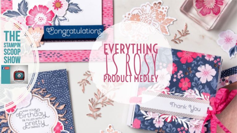 Stampin Scoop Everything Rosy Product Medley – Episode 78