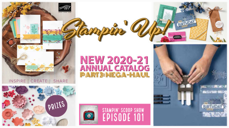 2020-2021 Stampin’ Up! Annual Catalog Mega Haul Episode 101