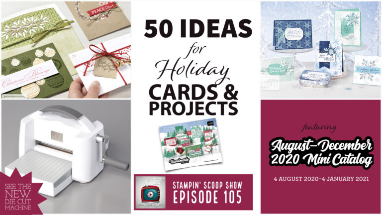 Holiday Catalog Ideas &  Stampin’ Cut & Emboss Preview – Episode 105