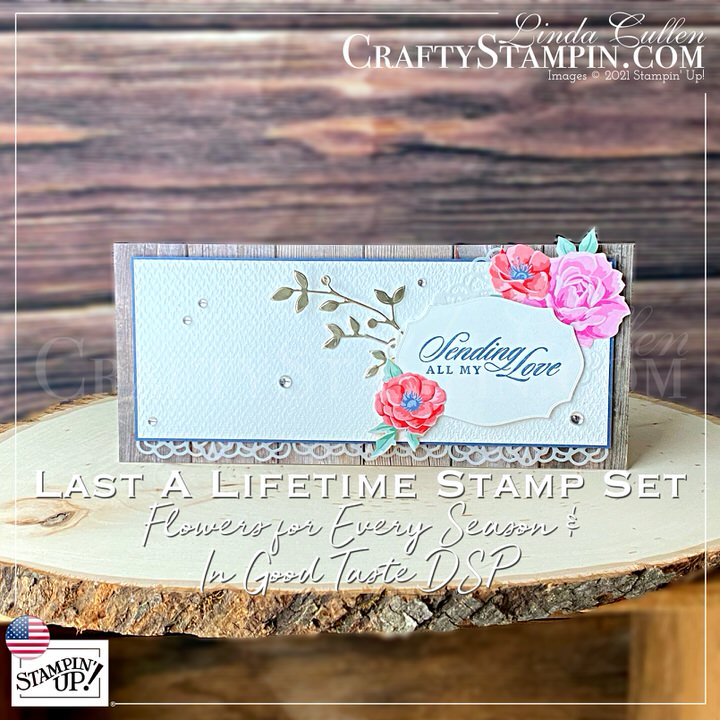 Stamp It Group 2021 Spring Theme Blog Hop | Stampin Up Demonstrator Linda Cullen | Crafty Stampin’ | Purchase your Stampin’ Up Supplies | Last A Lifetime Cling Stamp Set (En) [151479] | In Good Taste Designer Series Paper [152494] - Price: $21.00 | Flowers For Every Season 6" X 6" (15.2 X 15.2 Cm) Designer Series Paper [152486] | Love You Always Foil Sheets [154286] | Tasteful Labels Dies [152886] | Birds & More Dies [152721] | Frosted & Clear Epoxy Droplets [147801] | Square Vellum Doilies [152484] |