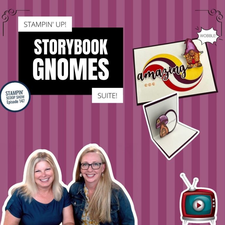 Stampin Scoop Storybook Gnomes Suite Episode 147