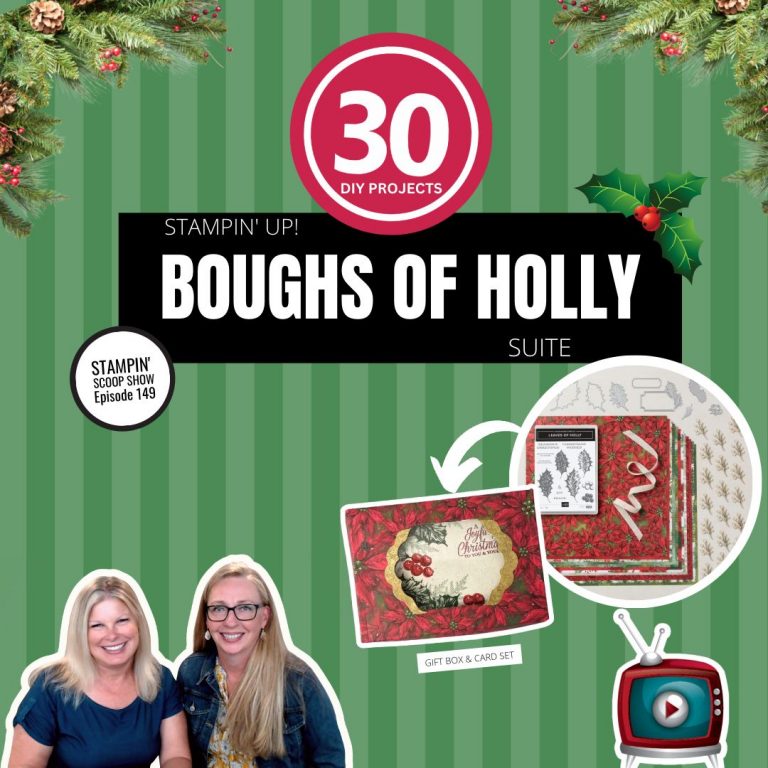 Stampin Scoop Boughs of Holly Suite Episode 149