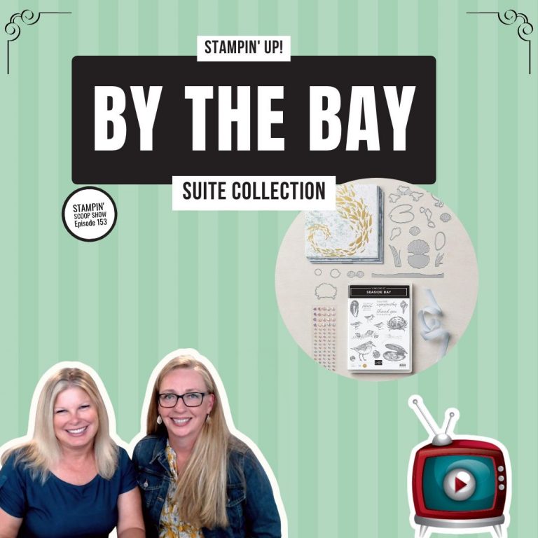 Stampin Scoop By the Bay Suite Episode 153