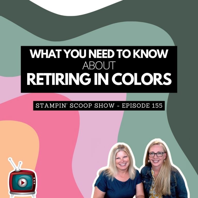 Stampin Scoop Retiring 2021/23 In Colors, what you need to know