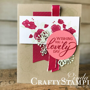 Forever Lovely Wishing | Stampin Up Demonstrator Linda Cullen | Crafty Stampin’ | Purchase your Stampin’ Up Supplies | Forever Lovely Stamp Set | Lovely Flowers Edgelits | All My Love Designer Series | All My Love Ribbon Combo Pack |