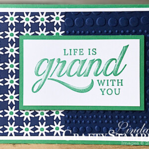 Life is Grand with Happiness | Stampin Up Demonstrator Linda Cullen | Crafty Stampin’ | Purchase your Stampin’ Up Supplies | Life is Grand Stamp Sets | Happiness Blooms Designer Series Paper | Dot to Dot Embossing Folder |