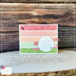 Always In My Heart - Happily Ever After | Stampin Up Demonstrator Linda Cullen | Crafty Stampin’ | Purchase your Stampin’ Up Supplies | Always In My Heart Photopolymer Stamp Set [154337] | Matte Black Dots [154284] | 3/8" (1 Cm) Blushing Bride Metallic Ribbon [154283] | 2-1/4" (5.7 Cm) Circle Punch [143720] |